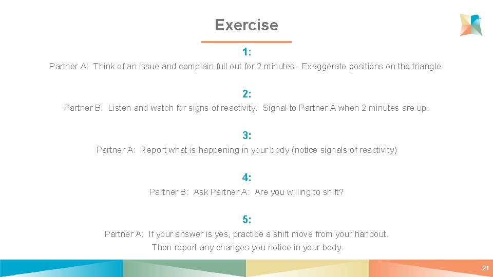 Exercise 1: Partner A: Think of an issue and complain full out for 2