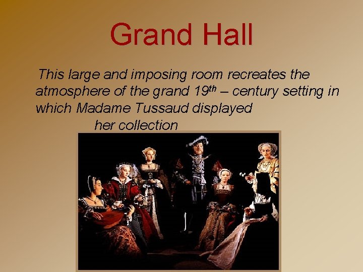 Grand Hall This large and imposing room recreates the atmosphere of the grand 19 Grand Hall This large and imposing room recreates the atmosphere of the grand 19