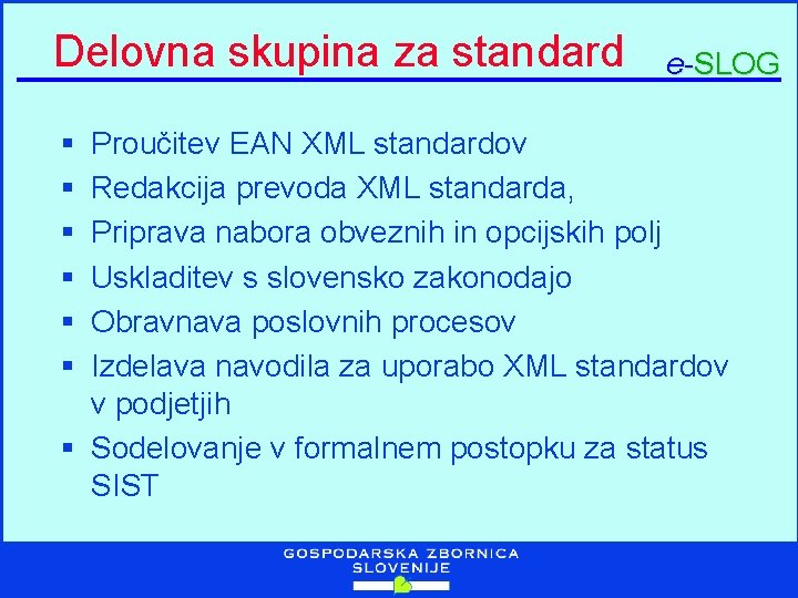 Delovna skupina za standard § § § e-SLOG Proučitev EAN XML standardov Redakcija prevoda