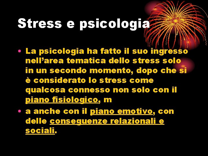 Stress e psicologia • La psicologia ha fatto il suo ingresso nell’area tematica dello