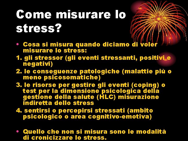 Come misurare lo stress? • Cosa si misura quando diciamo di voler misurare lo