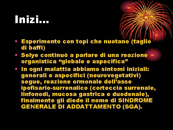 Inizi… • Esperimento con topi che nuotano (taglio di baffi) • Selye continuò a