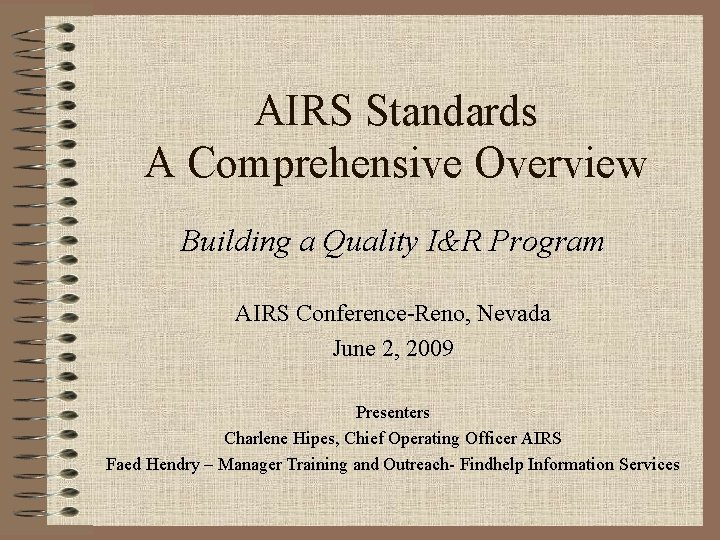 AIRS Standards A Comprehensive Overview Building a Quality I&R Program AIRS Conference-Reno, Nevada June