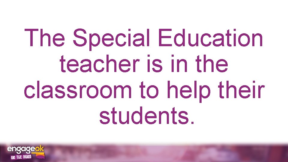 The Special Education teacher is in the classroom to help their students. 