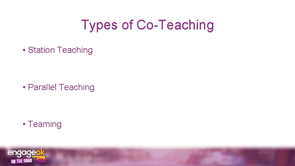 Types of Co-Teaching • Station Teaching • Parallel Teaching • Teaming 