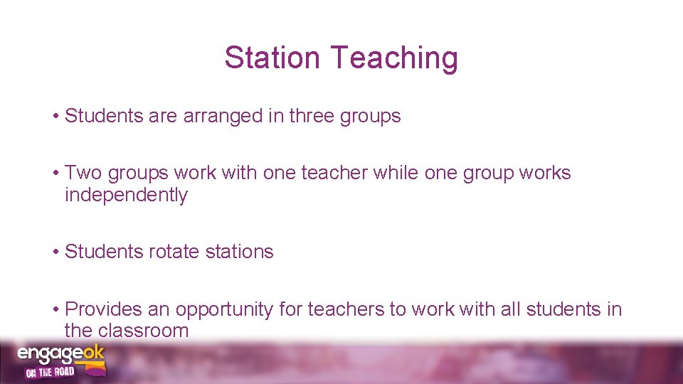 Station Teaching • Students are arranged in three groups • Two groups work with