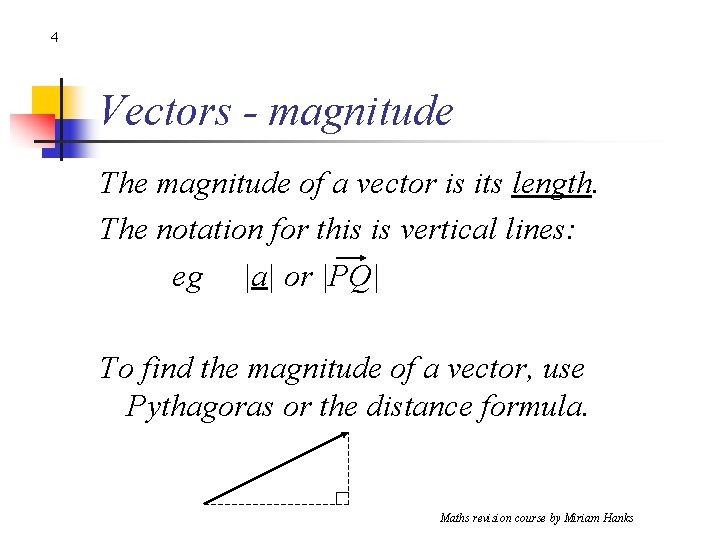4 Vectors - magnitude The magnitude of a vector is its length. The notation 4 Vectors - magnitude The magnitude of a vector is its length. The notation