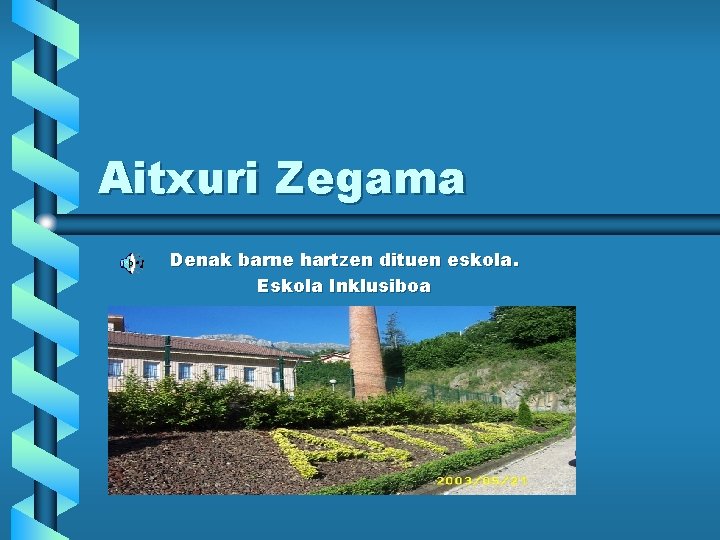 Aitxuri Zegama Denak barne hartzen dituen eskola. Eskola Inklusiboa 
