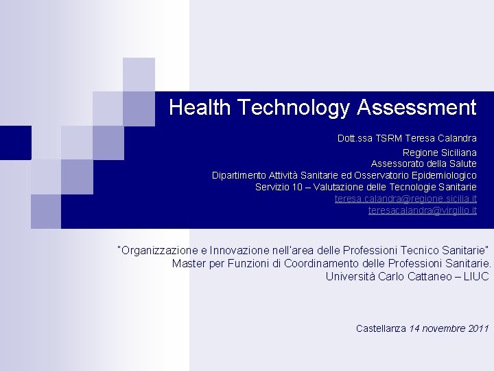 Health Technology Assessment Dott. ssa TSRM Teresa Calandra Regione Siciliana Assessorato della Salute Dipartimento