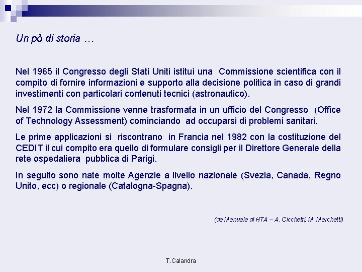 Un pò di storia … Nel 1965 il Congresso degli Stati Uniti istituì una