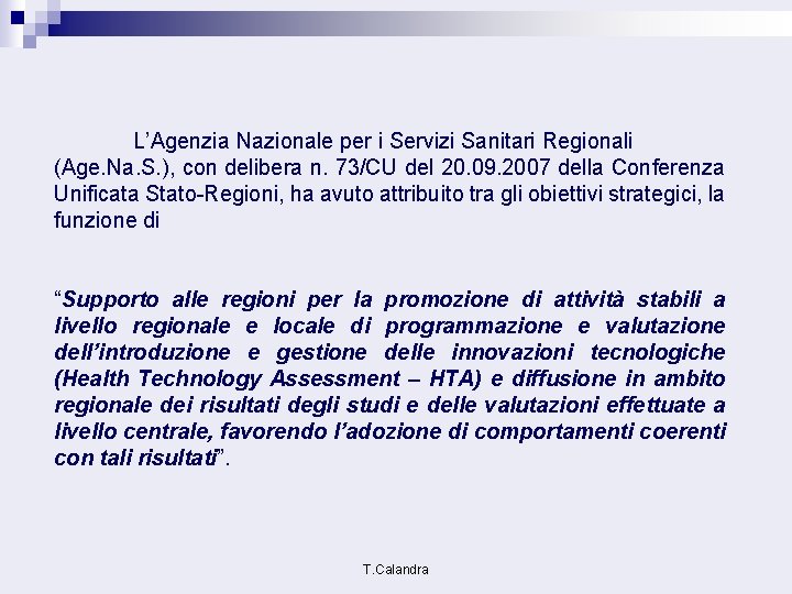 L’Agenzia Nazionale per i Servizi Sanitari Regionali (Age. Na. S. ), con delibera n.