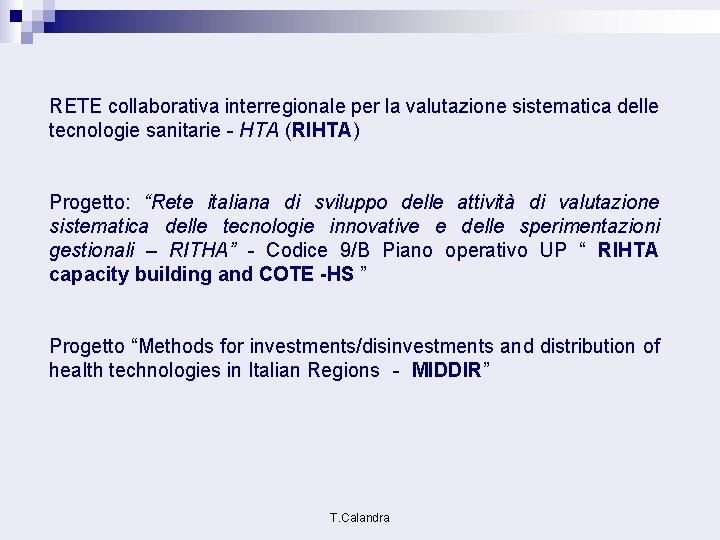 RETE collaborativa interregionale per la valutazione sistematica delle tecnologie sanitarie - HTA (RIHTA) Progetto: