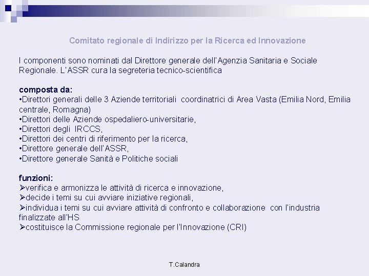 Comitato regionale di Indirizzo per la Ricerca ed Innovazione I componenti sono nominati dal