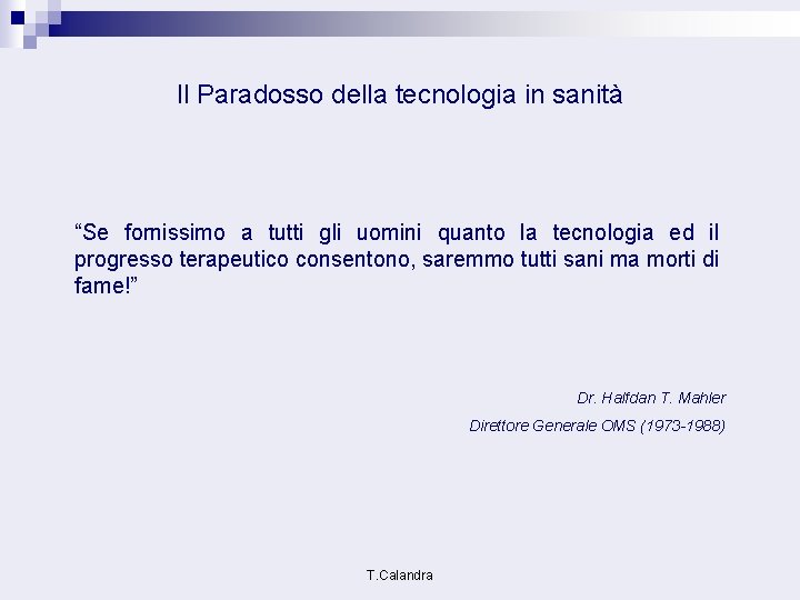 Il Paradosso della tecnologia in sanità “Se fornissimo a tutti gli uomini quanto la