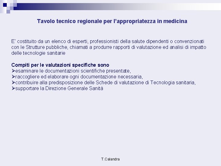 Tavolo tecnico regionale per l’appropriatezza in medicina E’ costituito da un elenco di esperti,