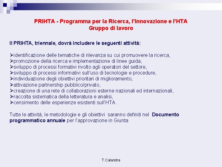 PRIHTA - Programma per la Ricerca, l’Innovazione e l’HTA Gruppo di lavoro Il PRIHTA,