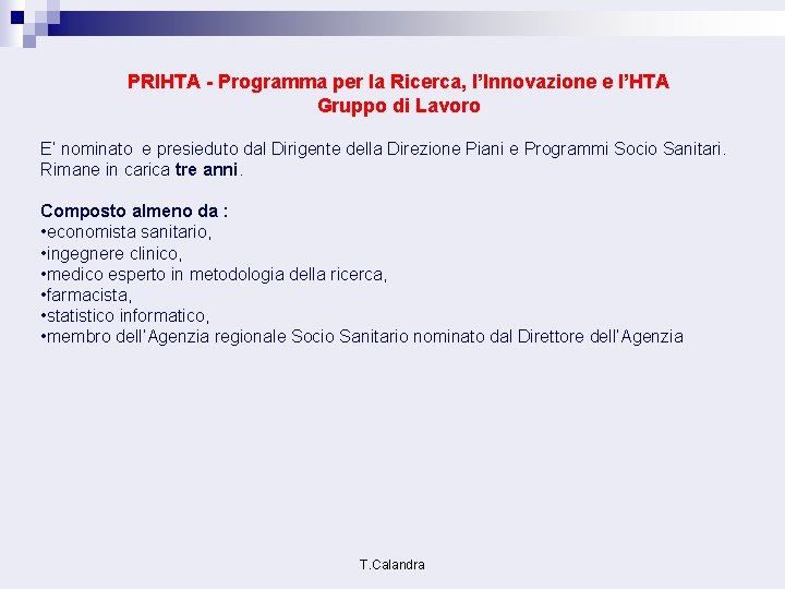 PRIHTA - Programma per la Ricerca, l’Innovazione e l’HTA Gruppo di Lavoro E’ nominato