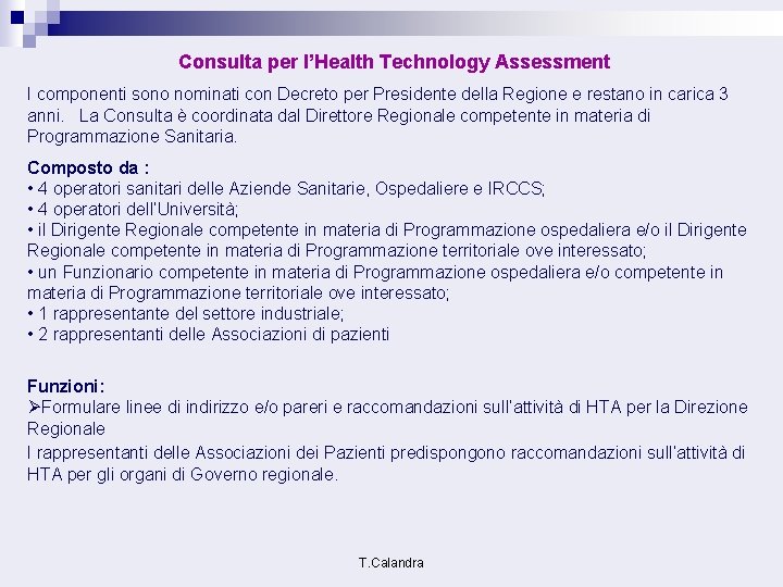 Consulta per l’Health Technology Assessment I componenti sono nominati con Decreto per Presidente della