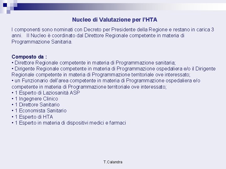 Nucleo di Valutazione per l’HTA I componenti sono nominati con Decreto per Presidente della