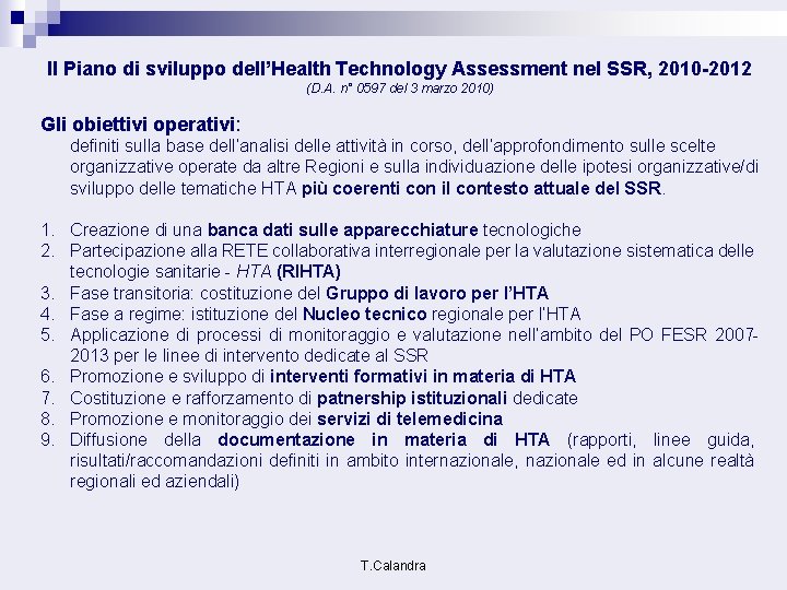 Il Piano di sviluppo dell’Health Technology Assessment nel SSR, 2010 -2012 (D. A. n°