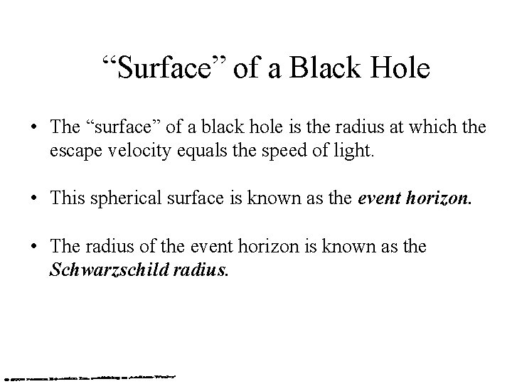 “Surface” of a Black Hole • The “surface” of a black hole is the