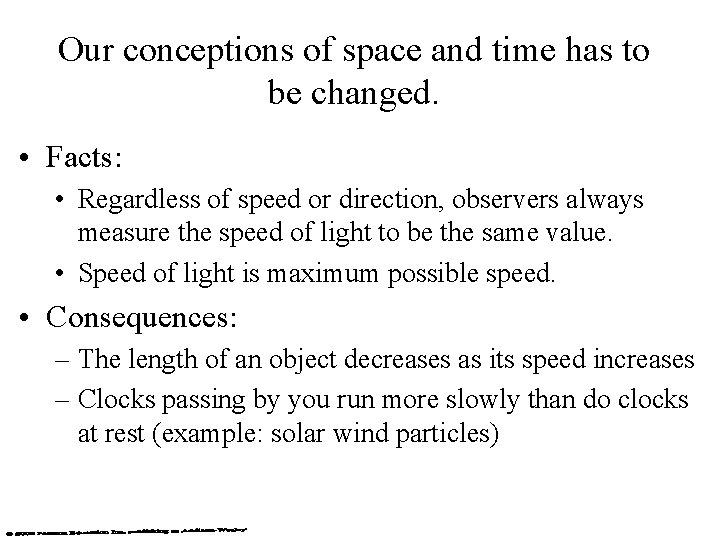 Our conceptions of space and time has to be changed. • Facts: • Regardless