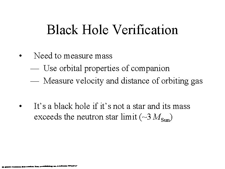 Black Hole Verification • • Need to measure mass — Use orbital properties of