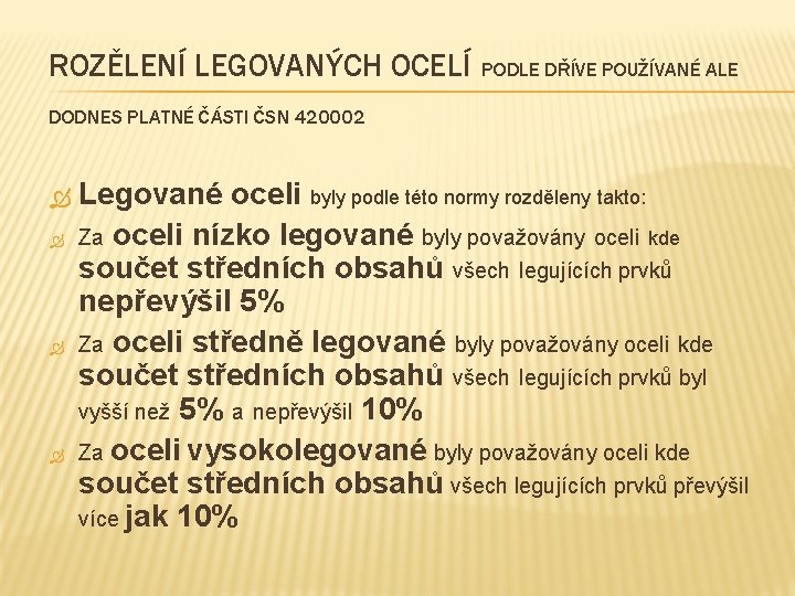 ROZĚLENÍ LEGOVANÝCH OCELÍ PODLE DŘÍVE POUŽÍVANÉ ALE DODNES PLATNÉ ČÁSTI ČSN 420002 Legované oceli