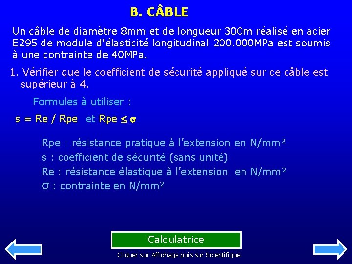 B. C BLE Un câble de diamètre 8 mm et de longueur 300 m