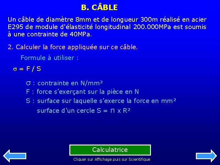 B. C BLE Un câble de diamètre 8 mm et de longueur 300 m