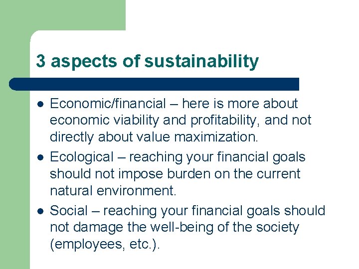 3 aspects of sustainability l l l Economic/financial – here is more about economic