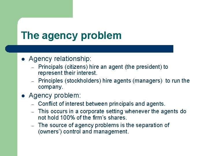 The agency problem l Agency relationship: – – l Principals (citizens) hire an agent