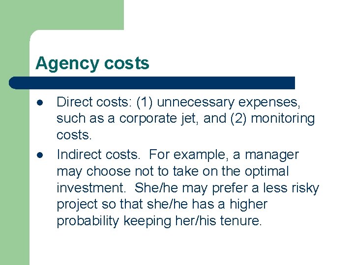 Agency costs l l Direct costs: (1) unnecessary expenses, such as a corporate jet,