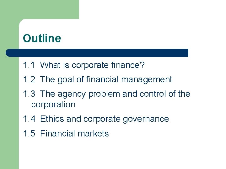 Outline 1. 1 What is corporate finance? 1. 2 The goal of financial management
