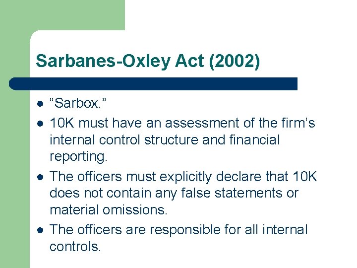 Sarbanes-Oxley Act (2002) l l “Sarbox. ” 10 K must have an assessment of