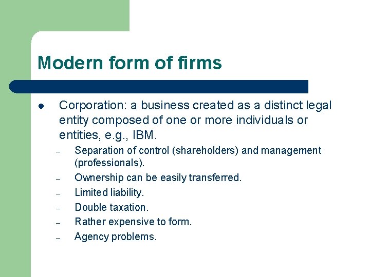 Modern form of firms l Corporation: a business created as a distinct legal entity
