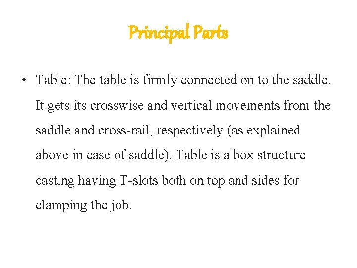 Principal Parts • Table: The table is firmly connected on to the saddle. It