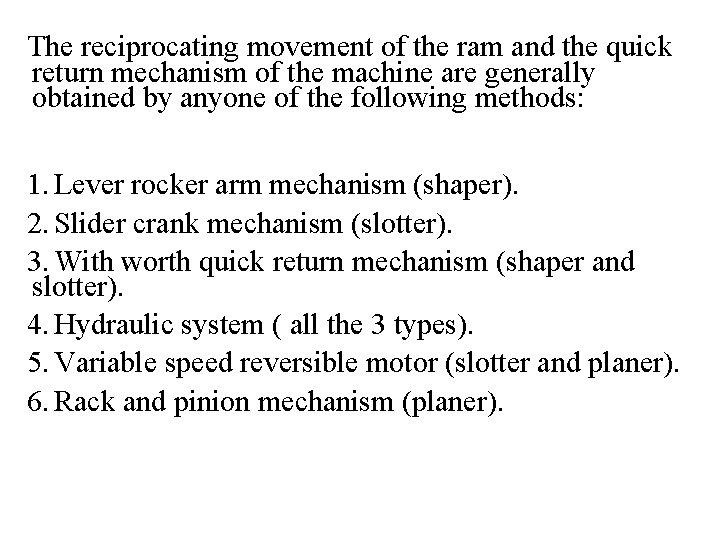 The reciprocating movement of the ram and the quick return mechanism of the machine