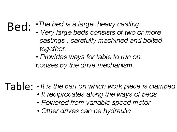 Bed: Table: • The bed is a large , heavy casting. • Very large