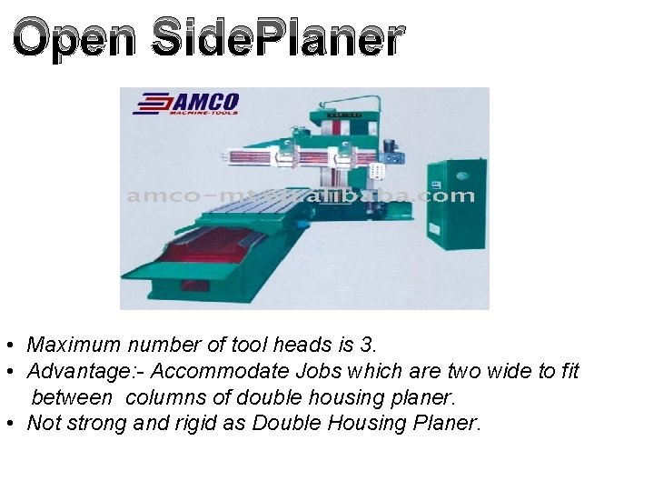 Open Side. Planer : - • Maximum number of tool heads is 3. •