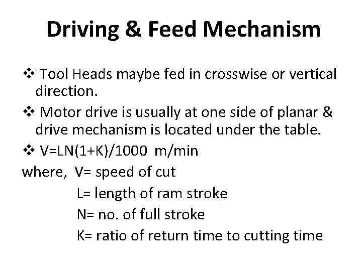 Driving & Feed Mechanism v Tool Heads maybe fed in crosswise or vertical direction.
