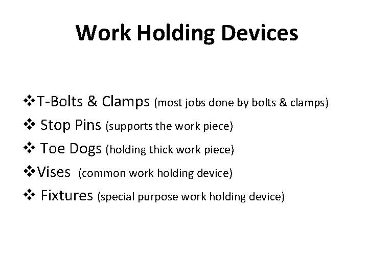 Work Holding Devices v. T-Bolts & Clamps (most jobs done by bolts & clamps)