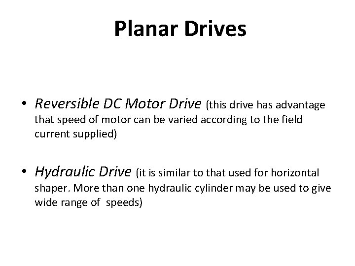 Planar Drives • Reversible DC Motor Drive (this drive has advantage that speed of