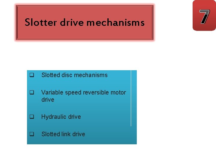 Slotter drive mechanisms q Slotted disc mechanisms q Variable speed reversible motor drive q