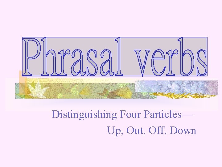 Distinguishing Four Particles— Up, Out, Off, Down 