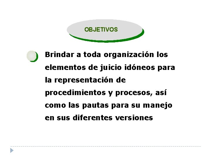OBJETIVOS Brindar a toda organización los elementos de juicio idóneos para la representación de