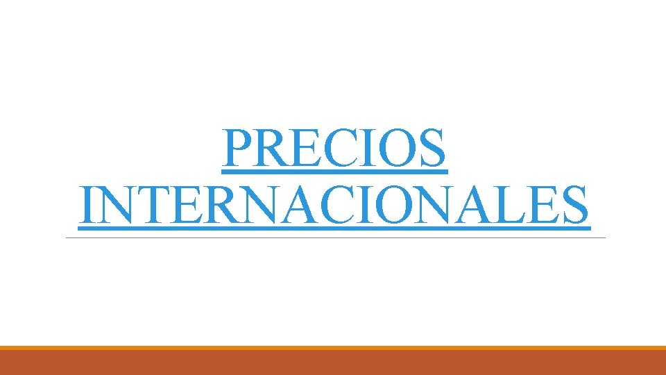 PRECIOS INTERNACIONALES 