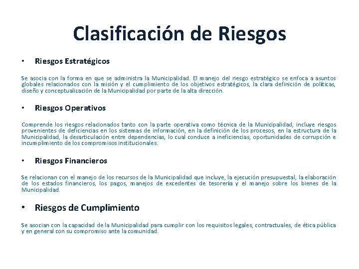 Clasificación de Riesgos • Riesgos Estratégicos Se asocia con la forma en que se