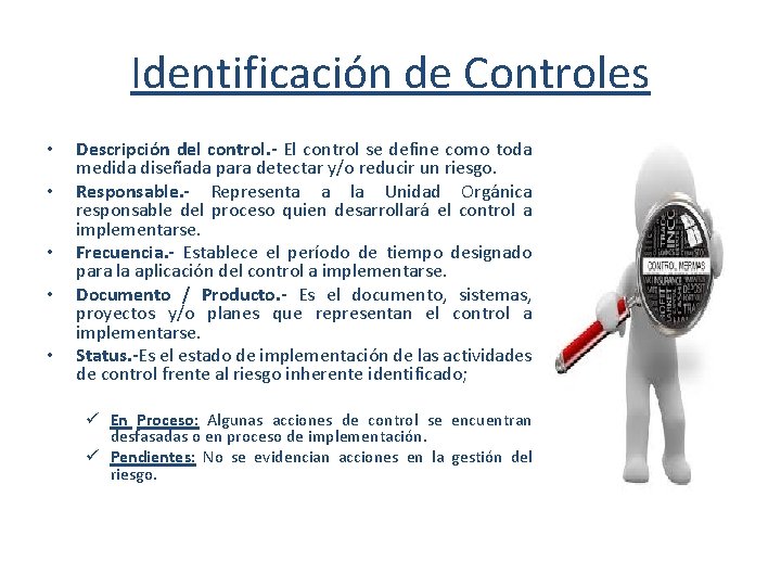 Identificación de Controles • • • Descripción del control. - El control se define
