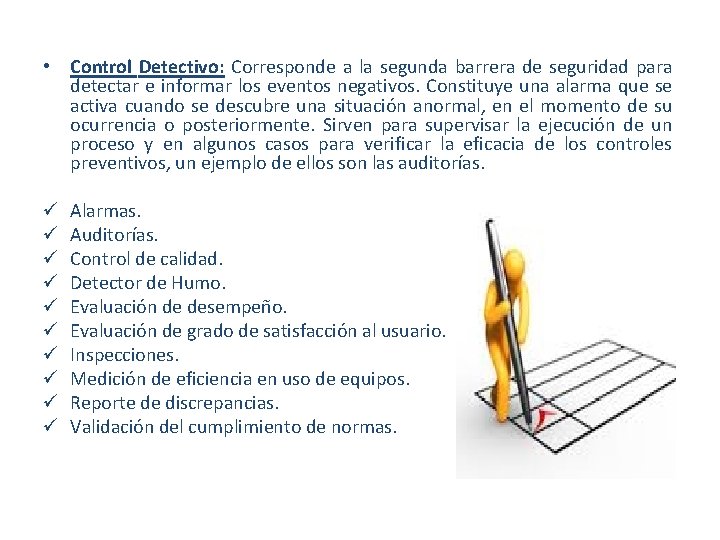  • Control Detectivo: Corresponde a la segunda barrera de seguridad para detectar e